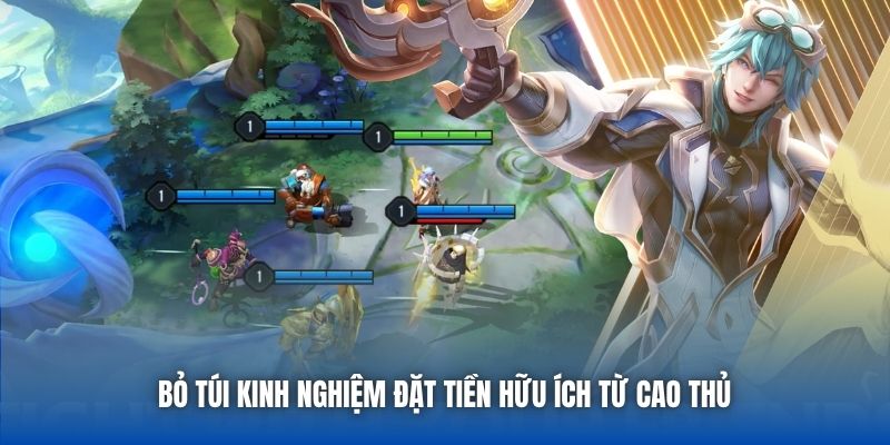 Bỏ túi kinh nghiệm đặt tiền hữu ích từ cao thủ